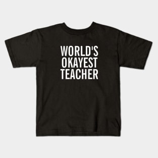 World's Okayest Teacher Kids T-Shirt